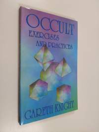 Occult Exercises and Practices - Gateways to the Four Worlds of Occultism (ERINOMAINEN)