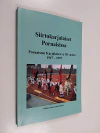 Siirtokarjalaiset Pornaisissa : Pornaisten karjalaiset ry 50 vuotta 1947-1997 (signeerattu)
