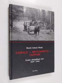 Taipale - Metsäpirtti - Tappari : erään ylioppilaan sota (1939-1944)