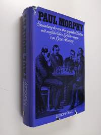 Paul Morphy - Sammlung der von ihm gespielten Partien mit ausführlichen Erläuterungen