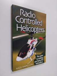 Radio Controlled Helicopters -2 Edition - The Guide to Building and Flying R/C Helicopters