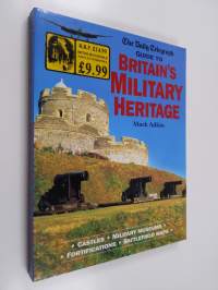 The Daily Telegraph Guide to Britain&#039;s Military Heritage