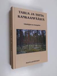Tarua ja totta Kankaanpäästä : Vihtiläjärven kauppias Arvo Leppänen kertoo