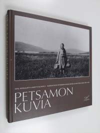 Petsamon kuvia : Hannes Pukki Petsamon karjalaisten ja kolttien luona 1929-1939