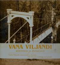 Vana Viljandi - Vanha Viljandi: rakennukset ja ihmiset. (Viro, kaupunkihistoriikki, kulttuuri)