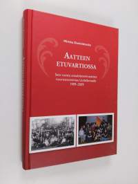 Aatteen etuvartiossa : sata vuotta sosialidemokraattista nuorisotoimintaa Uudellamaalla 1909-2009
