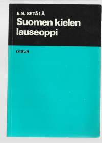 Suomen kielen lauseoppi/ Setälä, E. N.,Otava 1973