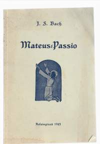 Mateus-passio/ Bach, Johann Sebastian, Klemetti, Heikki, Suomen Laulu 1943.