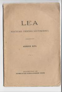 Lea : näytelmä yhdessä näytöksessäKirjaHenkilö Kivi, Aleksis, Suomalaisen Kirjallisuuden seura 1907.