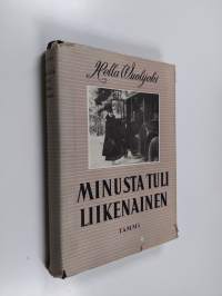 Hella Wuolijoki : Minusta tuli liikenainen eli &#039;valkoinen varis&#039; :; Juhani Tervapään yksinpuheluja aikojen draamassa, 3 - (1908-1918)