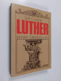 Luther ennen luterilaisuutta : Martti Lutherin ajattelun vaiheita vuoteen 1525