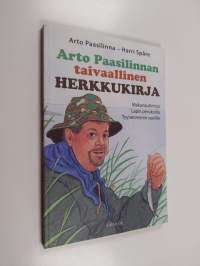 Arto Paasilinnan taivaallinen herkkukirja : makunautintoja Lapin perukoilta Tyynenmeren saarille (signeerattu)