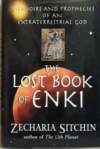 The lost book of ENKI. Author of the 12th Planet. Memoirs and prophecies of an extraterrestrial God. (Rajatieto, myytit, saagat, legendat)