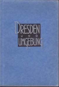 Dresden und Umgebung, 48 Aufnahmen nach der Natur, 1936? Kuvakirja Dresdenistä ja sen ympäristöstä.