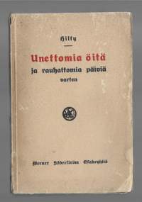 Unettomia öitä ja rauhattomia päiviä vartenKirjaHenkilö Hilty, C. ; Henkilö Loimaranta, Yrjö,  Loimaranta, HiljaWSOY 1920.