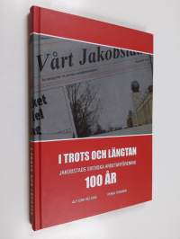 I trots och längtan : Jakobstads svenska arbetarförening 100 år (signeerattu, tekijän omiste)