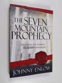 The Seven Mountain Prophecy - Unveiling the Coming Elijah Revolution