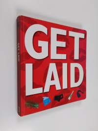 Get Laid - 152 Ways to Seal the Deal
