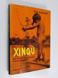 Xingu : matka kivikauden maailmaan : valokuvat tekijän ottamat
