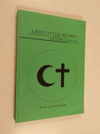 Lähetysteologinen aikakauskirja = Journal of mission theology : volume 6 2001 : Islam ja kristinusko