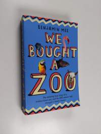 We Bought a Zoo - The Amazing True Story of a Broken-down Zoo, and the 200 Animals that Changed a Family Forever