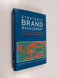 Strategic brand management : new approaches to creating and evaluating brand equity