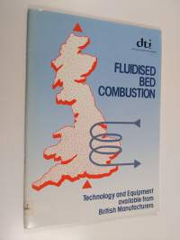 Fluidised bed combustion : technology and equipment available form British Manufacturers