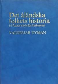 Det åländska folkets historia I:2 Ålands medeltida  kyrkokonst. (Kirkkotaide, kirkkohistoria)