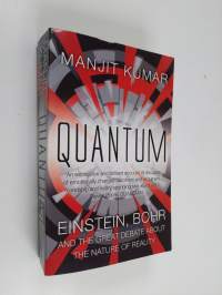 Quantum - Einstein, Bohr and the Great Debate about the Nature of Reality
