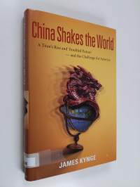 China shakes the world : a titan&#039;s  rise and troubled future - and the challenge for America