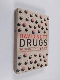 Drugs - without the hot air : minimizing the harms of legal and illegal drugs