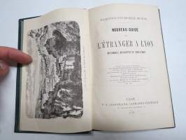 Exposition Universelle De Lyon - Nouveau Guide de L´Etranger a Lyon - Historique, descriptif et industriel -matkaopaskirja, Lyon (Ranska), 1872