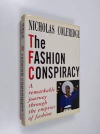 The fashion conspiracy : a remarkable journey through the empires of fashion
