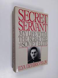 Secret Servant - My Life with the KGB and the Soviet Elite