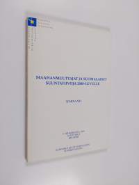 Maahanmuuttajat ja suomalaiset : suuntaviivoja 2000-luvulle : seminaari 5. toukokuuta 1999 Säätytalo, Helsinki