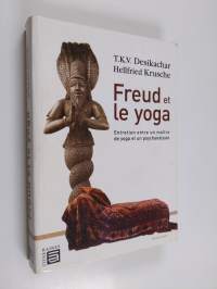Freud et le yoga - entretien entre un maître de yoga et un psychanalyste
