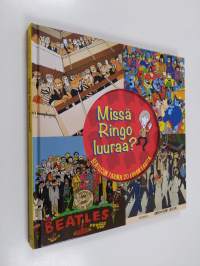 Missä Ringo luuraa? : Beatlesin tarina 20 piirroksen kautta