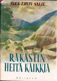 Rakastin heitä kaikkia, 1950. Romaani ruotsalaisesta kivenhakkaajayhdyskunnasta ja sen asukkaista.