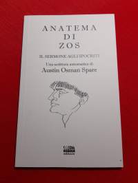 Austin Osman Spare: Anathema of Zos: The Sermon to the Hypocrites / Anatema Di Zos