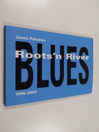 Roots ́n River Blues 1995-2004