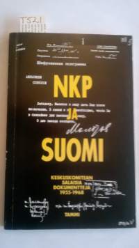 NKP ja Suomi - Keskuskomitean salaisia dokumentteja 1955-1968