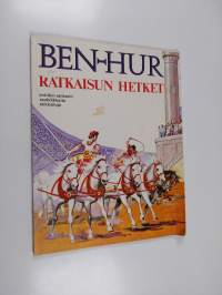 Ben-Hur : ratkaisun hetket : antiikin sankarin vauhdikkaita seikkailuja
