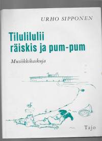 Tilulilulii, räiskis ja pum-pum : musiikkikaskujaKirjaSipponen, Urho , kuvittaja ; Suomalainen, Kari , kuvittaja, Tajo 1963.
