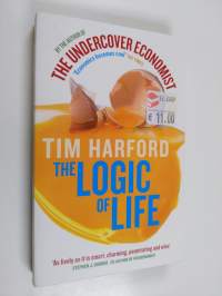 The logic of life : uncovering the new economics of everything - Uncovering the new economics of everything