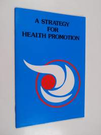 A Strategy for Health Promotion - A Description of the Health Promotion Programme of the World Health Organization Regional Office for Europe, Copenhagen