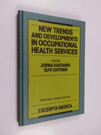 New trends and developments in occupational health services : proceedings of the International Symposium on New Trends and Developments in Occupational Health Ser...