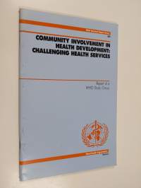 Community involvement in health development : challenging health services : report of a WHO Study Group