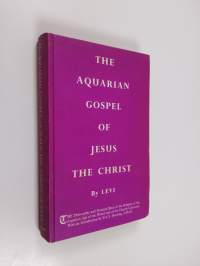 The aquarian gospel of Jesus the Christ