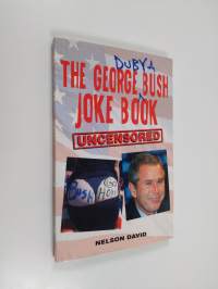 The George W. Bush Joke Book - (uncensored)