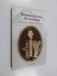 Rintamasotilaana 16-vuotiaana Karjalan kannaksella 1944 (signeerattu, tekijän omiste)